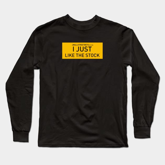 I Just Like the Stock Long Sleeve T-Shirt by LordNeckbeard